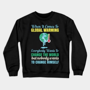 When It Comes To Global Warming - Climate Change Quote Crewneck Sweatshirt